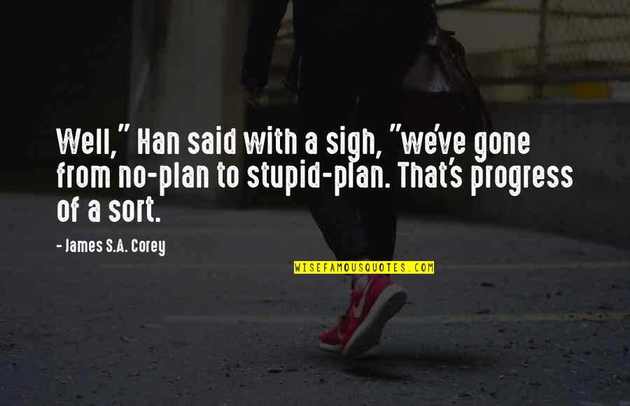 Sigh Gone Quotes By James S.A. Corey: Well," Han said with a sigh, "we've gone