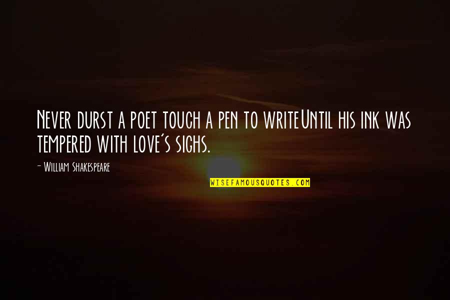 Sighs Quotes By William Shakespeare: Never durst a poet touch a pen to