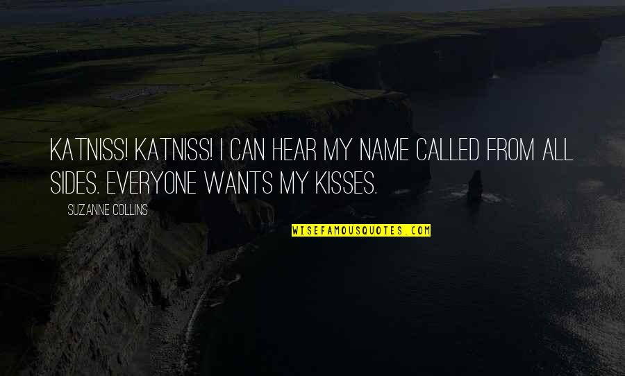 Sight Goodreads Quotes By Suzanne Collins: Katniss! Katniss! I can hear my name called