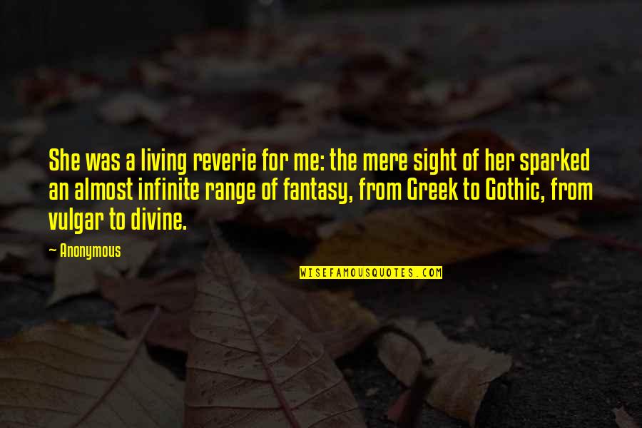 Sight Quotes By Anonymous: She was a living reverie for me: the