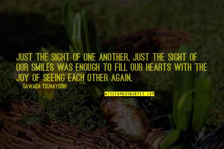 Sight Seeing Quotes By Sawada Tsunayoshi: Just the sight of one another, just the