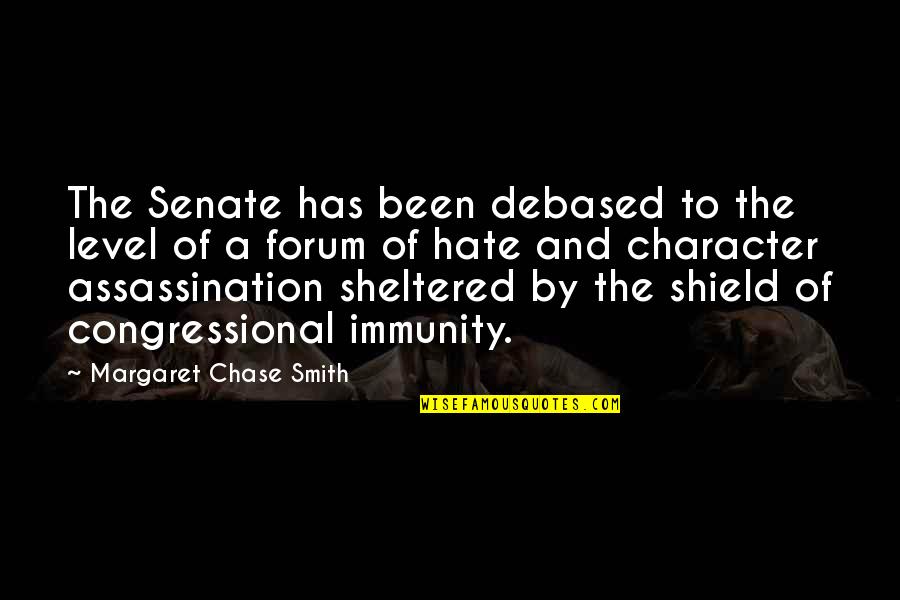 Sightings Over Sixty Quotes By Margaret Chase Smith: The Senate has been debased to the level