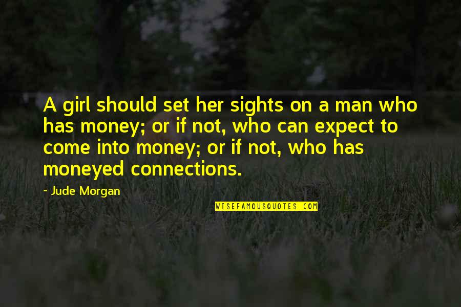 Sights Quotes By Jude Morgan: A girl should set her sights on a