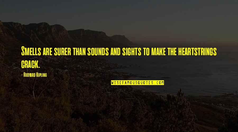 Sights Quotes By Rudyard Kipling: Smells are surer than sounds and sights to