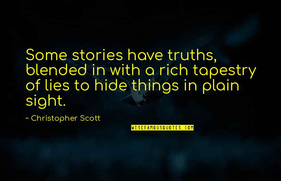 Sight'some Quotes By Christopher Scott: Some stories have truths, blended in with a