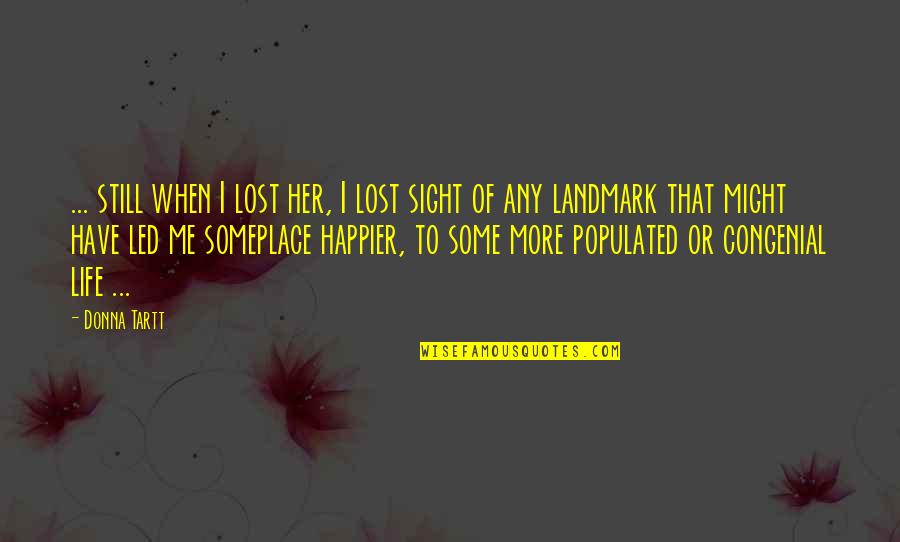 Sight'some Quotes By Donna Tartt: ... still when I lost her, I lost