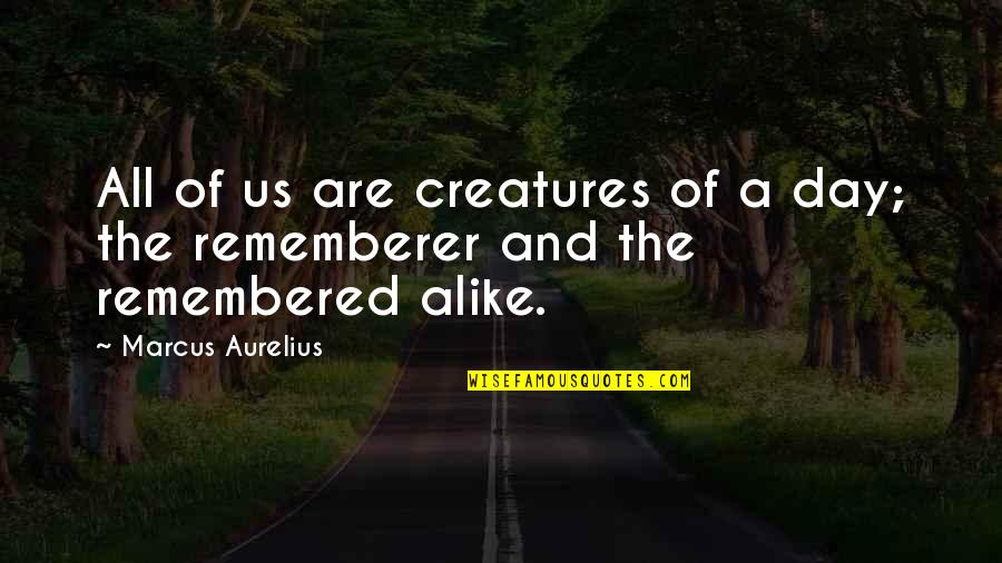 Sigilo Profissional Quotes By Marcus Aurelius: All of us are creatures of a day;