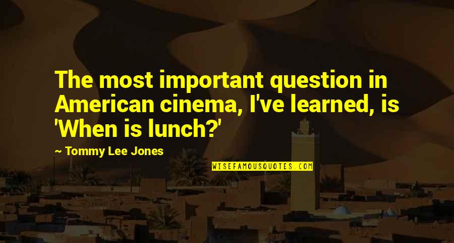 Sigilo Profissional Quotes By Tommy Lee Jones: The most important question in American cinema, I've