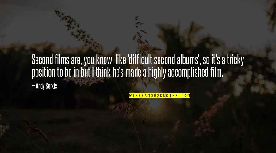 Sigilosamente Quotes By Andy Serkis: Second films are, you know, like 'difficult second Sigilosamente Quotes By Andy Serkis: Second films are, you know, like 'difficult second
