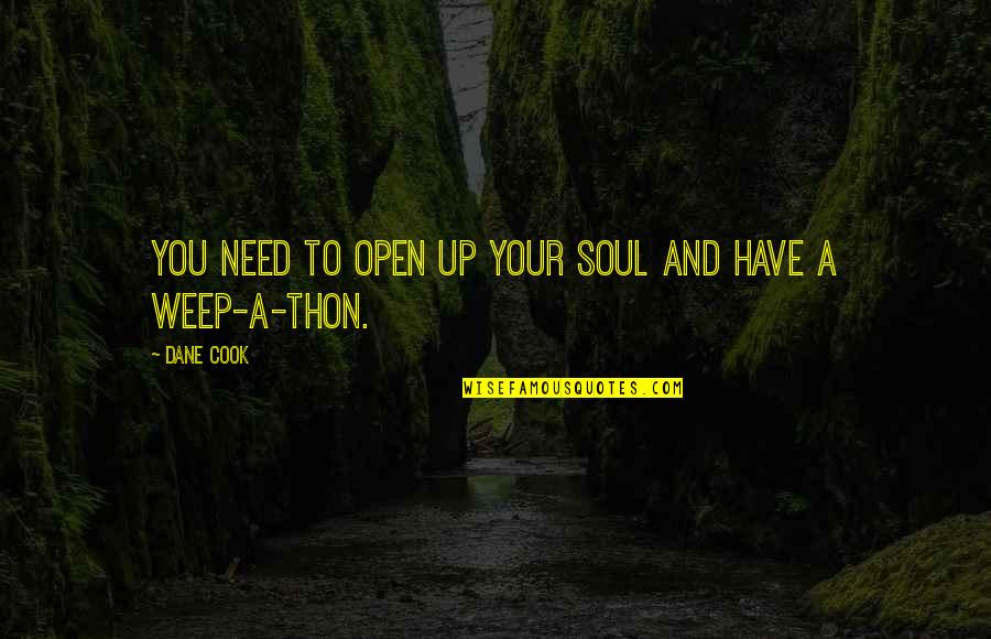 Sigilosamente Quotes By Dane Cook: You need to open up your soul and