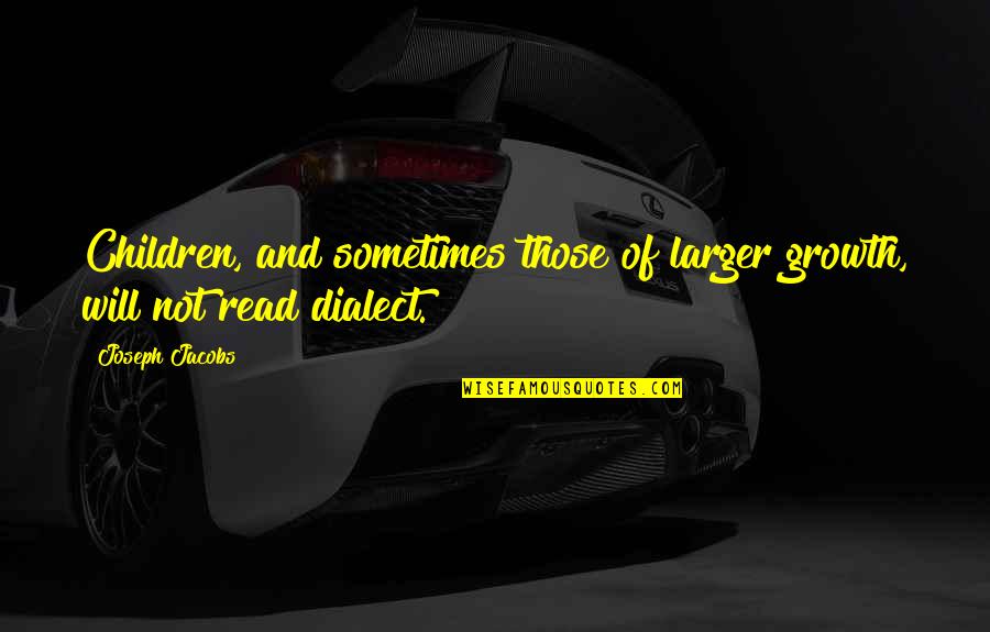 Sigismondo Quotes By Joseph Jacobs: Children, and sometimes those of larger growth, will