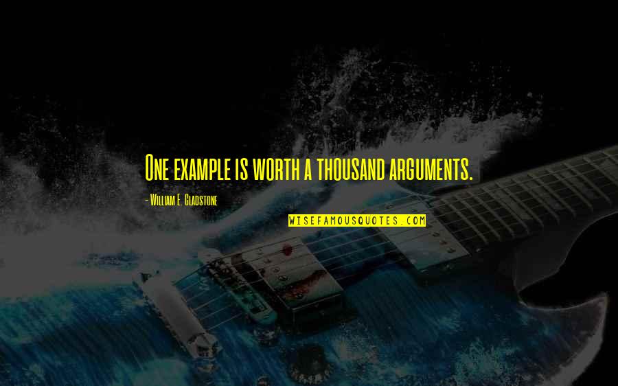 Sigit Quotes By William E. Gladstone: One example is worth a thousand arguments.