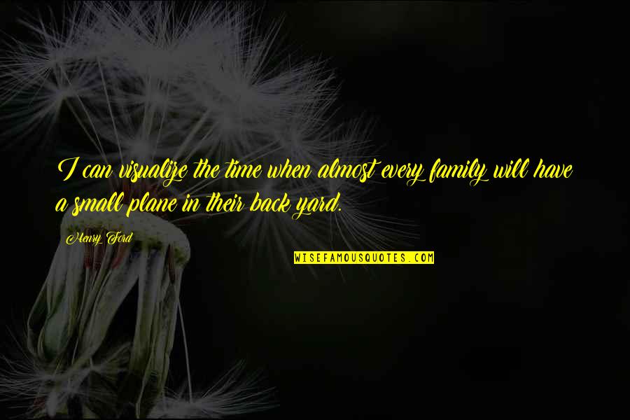 Sigita Alimenti Quotes By Henry Ford: I can visualize the time when almost every