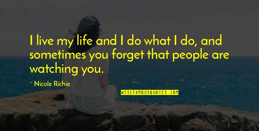 Sigizmund Levanevsky Quotes By Nicole Richie: I live my life and I do what