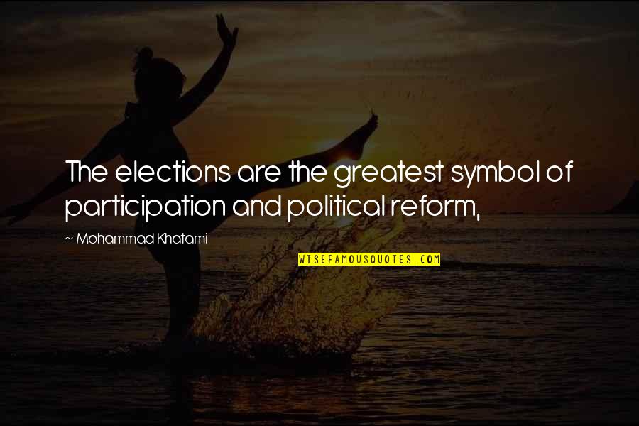 Sigley Austraia Quotes By Mohammad Khatami: The elections are the greatest symbol of participation Sigley Austraia Quotes By Mohammad Khatami: The elections are the greatest symbol of participation