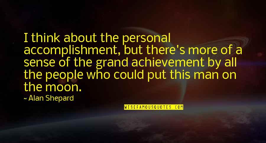 Siglinda Steinfuller Quotes By Alan Shepard: I think about the personal accomplishment, but there's Siglinda Steinfuller Quotes By Alan Shepard: I think about the personal accomplishment, but there's