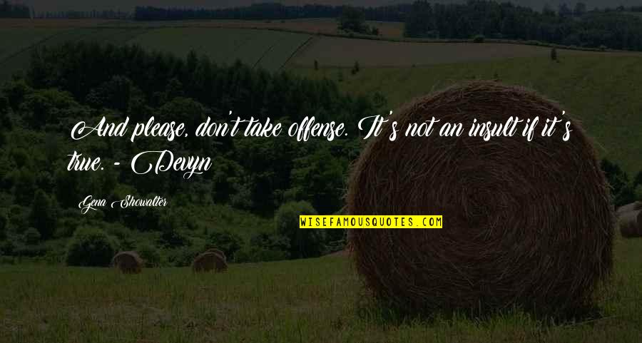 Siglinde Fischer Quotes By Gena Showalter: And please, don't take offense. It's not an