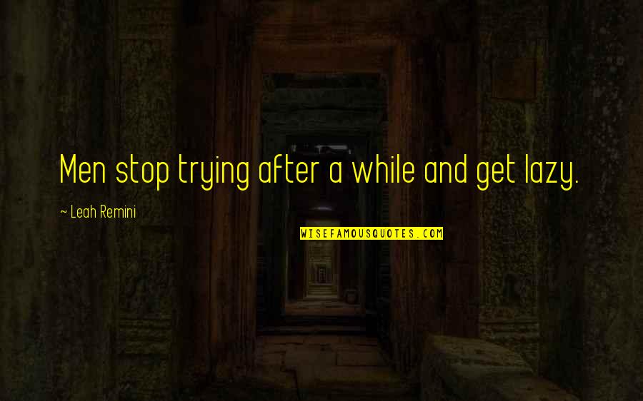 Siglos In English Quotes By Leah Remini: Men stop trying after a while and get