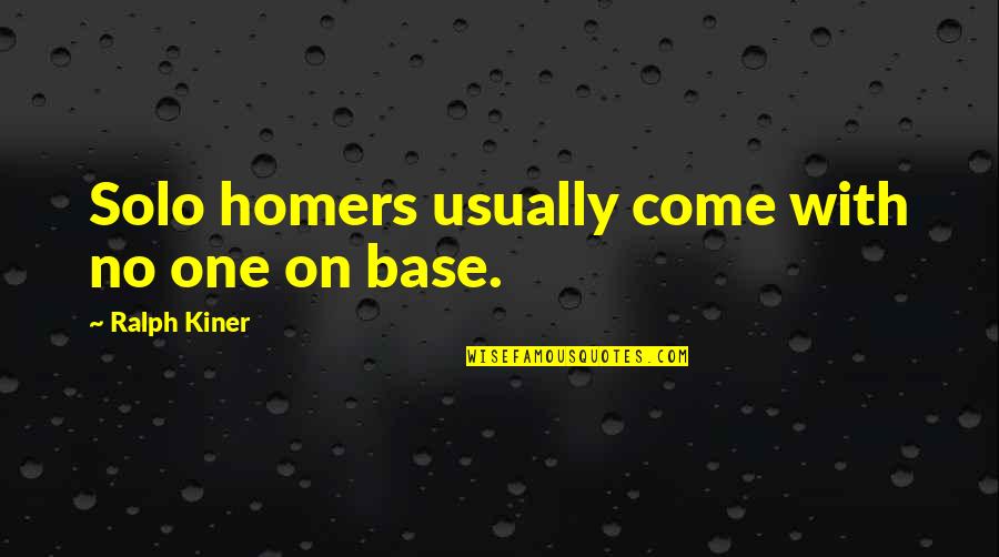Sigma Gamma Rho Quotes By Ralph Kiner: Solo homers usually come with no one on