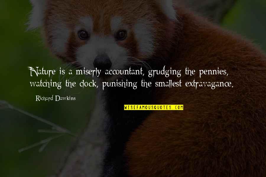 Sigma Gamma Rho Quotes By Richard Dawkins: Nature is a miserly accountant, grudging the pennies,