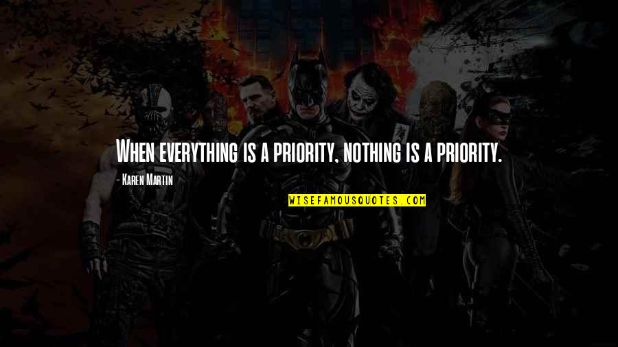 Sigma Quotes By Karen Martin: When everything is a priority, nothing is a Sigma Quotes By Karen Martin: When everything is a priority, nothing is a