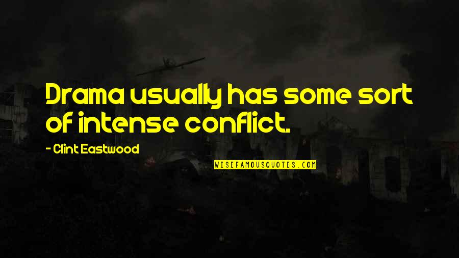 Sigmund Freud Cigar Quotes By Clint Eastwood: Drama usually has some sort of intense conflict.