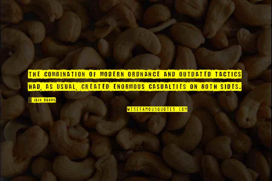 Sigmund Freud Cigar Quotes By Iain Banks: The combination of modern ordnance and outdated tactics Sigmund Freud Cigar Quotes By Iain Banks: The combination of modern ordnance and outdated tactics