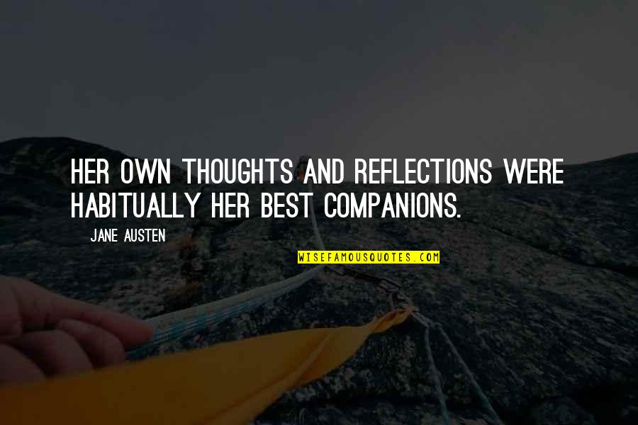 Sign A Quote Quotes By Jane Austen: Her own thoughts and reflections were habitually her