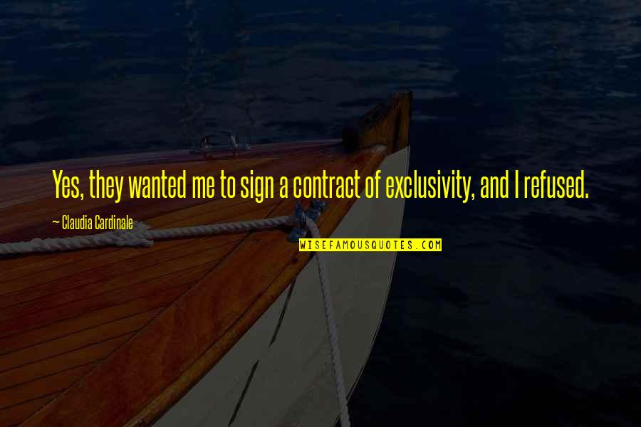 Sign And Quotes By Claudia Cardinale: Yes, they wanted me to sign a contract