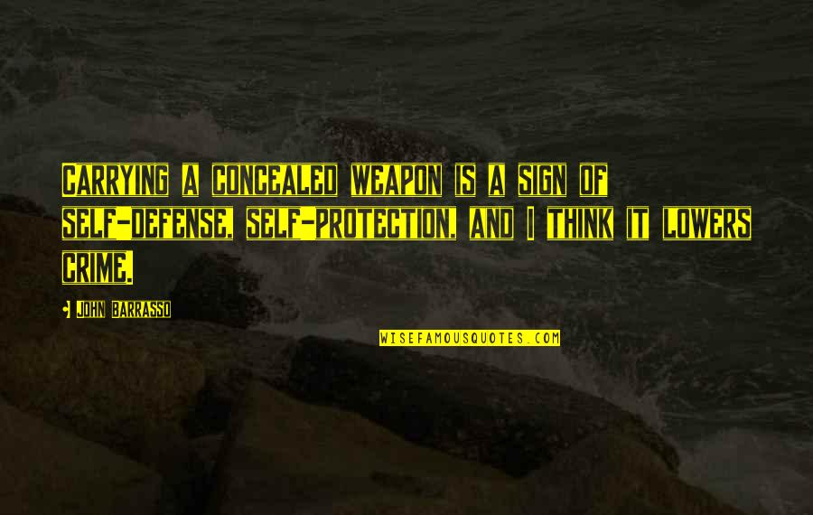 Sign And Quotes By John Barrasso: Carrying a concealed weapon is a sign of