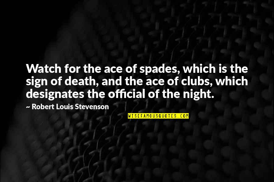 Sign And Quotes By Robert Louis Stevenson: Watch for the ace of spades, which is