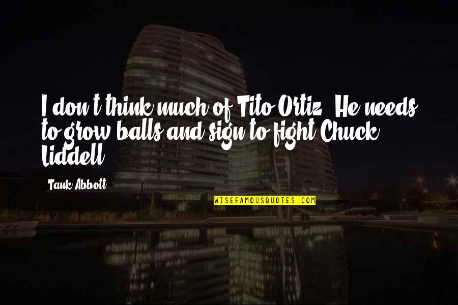 Sign And Quotes By Tank Abbott: I don't think much of Tito Ortiz. He