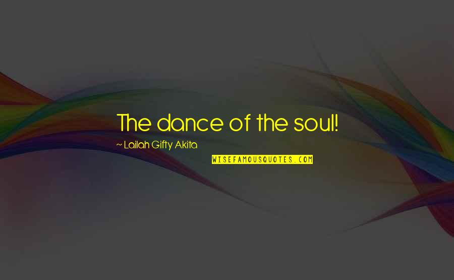 Sign And Symbol Quotes By Lailah Gifty Akita: The dance of the soul!