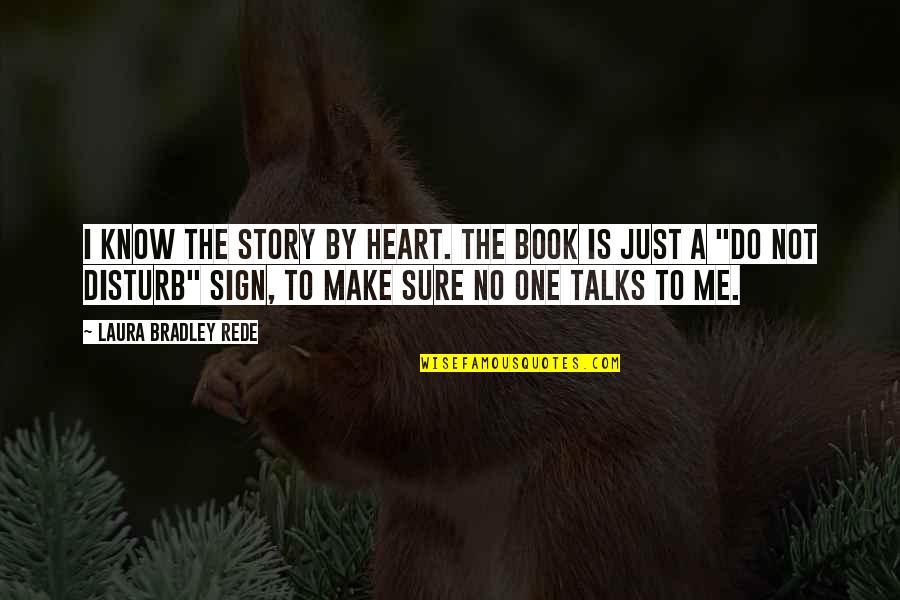 Sign In Book Quotes By Laura Bradley Rede: I know the story by heart. The book