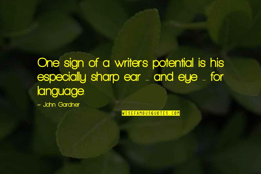 Sign Language Quotes By John Gardner: One sign of a writer's potential is his