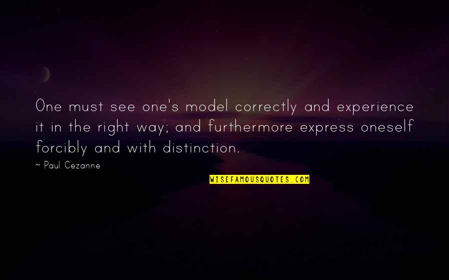 Sign Of The Cross Quotes By Paul Cezanne: One must see one's model correctly and experience