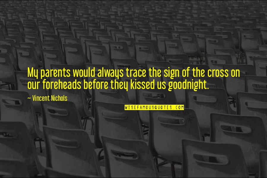 Sign Of The Cross Quotes By Vincent Nichols: My parents would always trace the sign of
