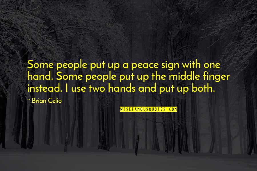 Sign Off Quotes By Brian Celio: Some people put up a peace sign with