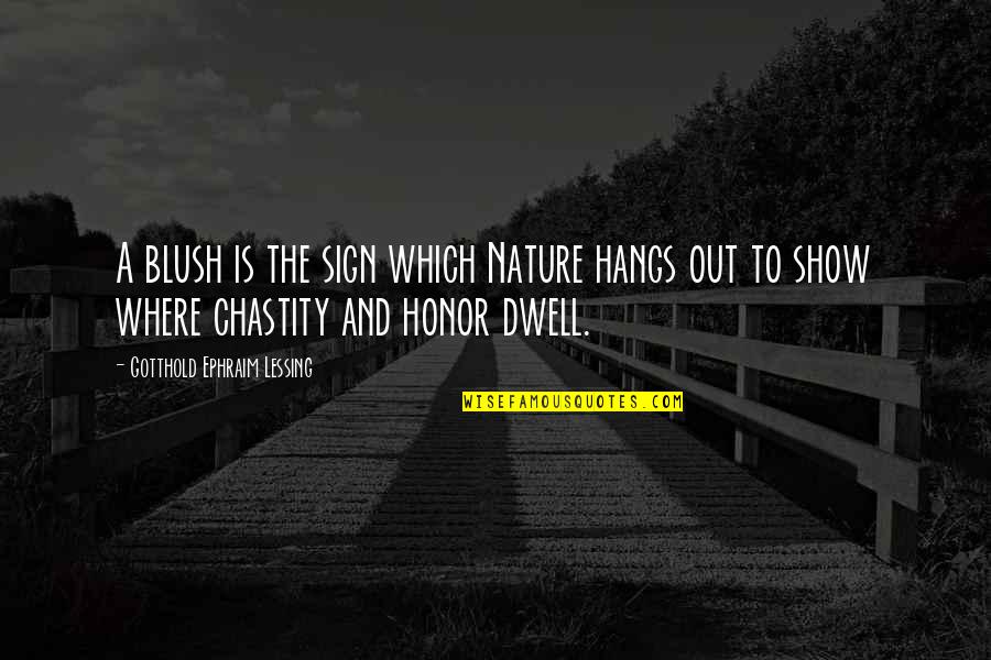 Sign Out Quotes By Gotthold Ephraim Lessing: A blush is the sign which Nature hangs