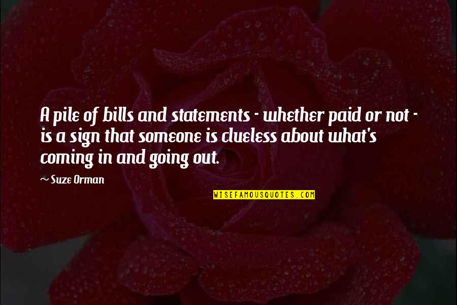 Sign Out Quotes By Suze Orman: A pile of bills and statements - whether