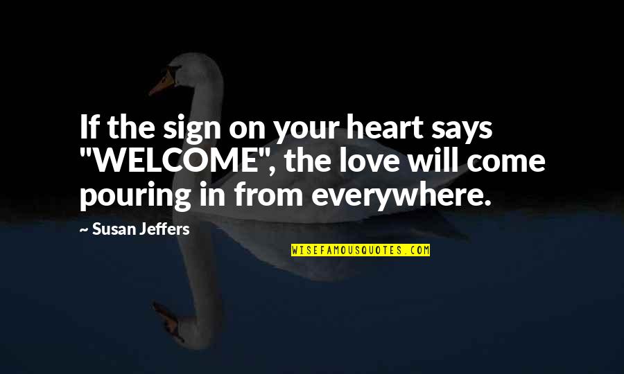 Sign Up For Inspirational Quotes By Susan Jeffers: If the sign on your heart says "WELCOME",