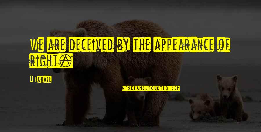 Sign Up For Joel Osteen Daily Quotes By Horace: We are deceived by the appearance of right.