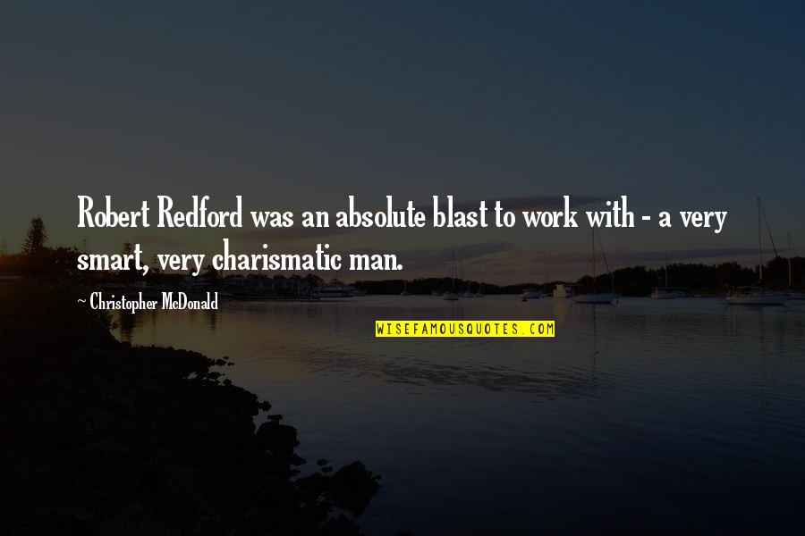Sign Up For Motivational Quotes By Christopher McDonald: Robert Redford was an absolute blast to work Sign Up For Motivational Quotes By Christopher McDonald: Robert Redford was an absolute blast to work