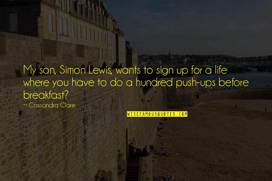 Sign Up For Quotes By Cassandra Clare: My son, Simon Lewis, wants to sign up