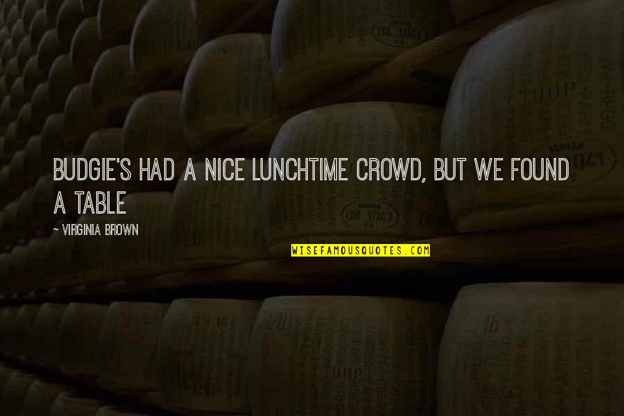 Signable Ecards Quotes By Virginia Brown: Budgie's had a nice lunchtime crowd, but we Signable Ecards Quotes By Virginia Brown: Budgie's had a nice lunchtime crowd, but we