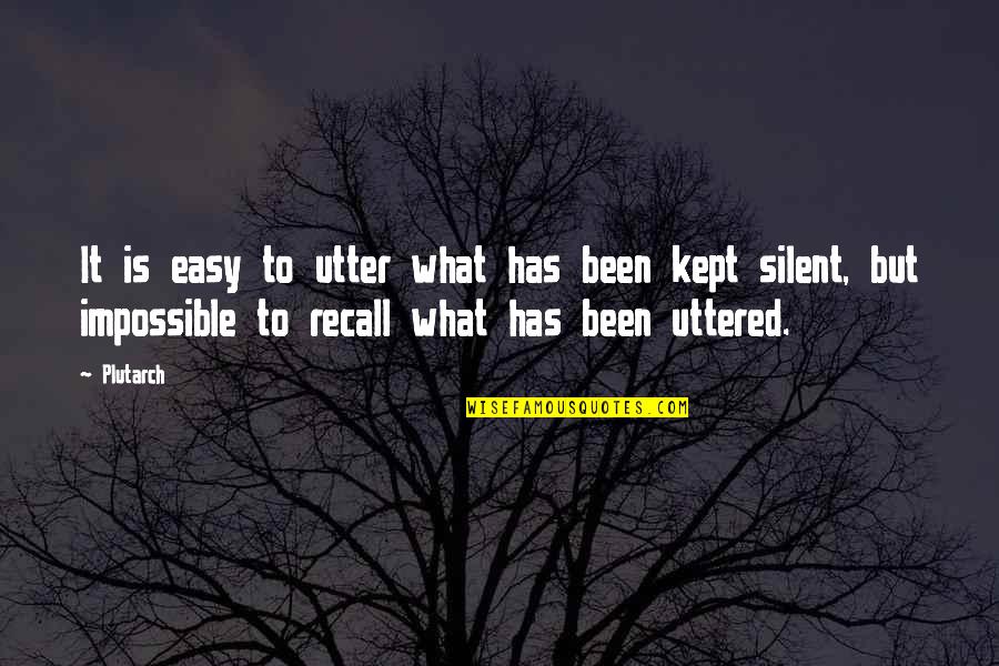 Signal Processing Quotes By Plutarch: It is easy to utter what has been