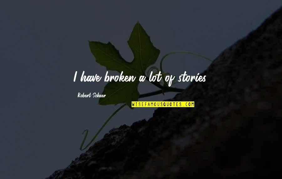 Signalize Quotes By Robert Scheer: I have broken a lot of stories.