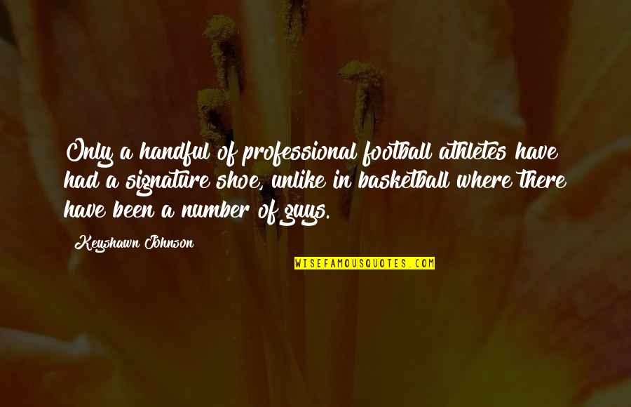 Signature Quotes By Keyshawn Johnson: Only a handful of professional football athletes have