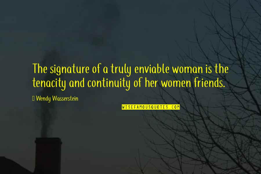 Signature Quotes By Wendy Wasserstein: The signature of a truly enviable woman is