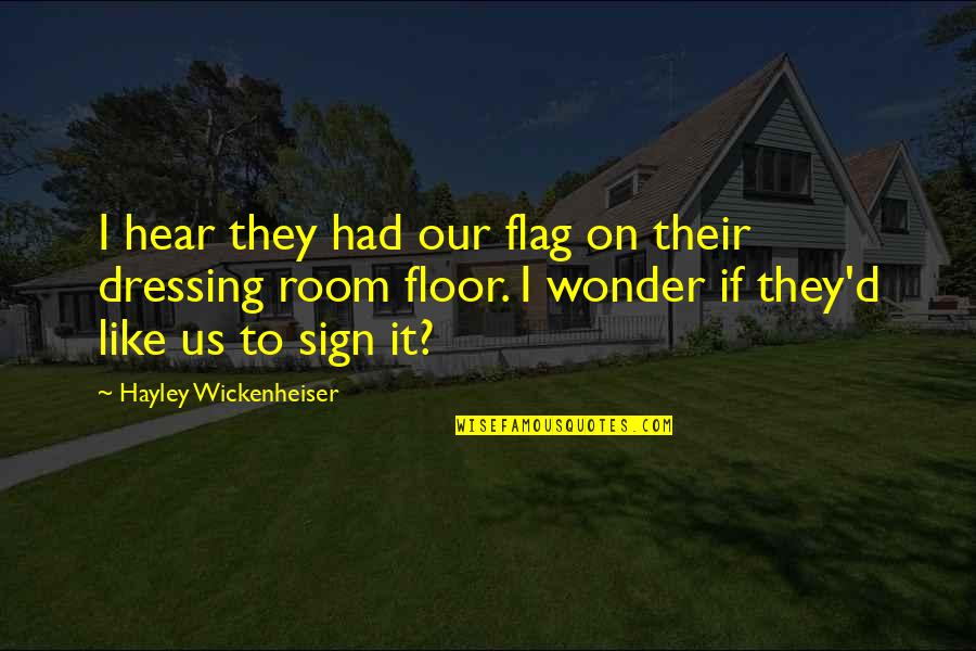 Sign'd Quotes By Hayley Wickenheiser: I hear they had our flag on their